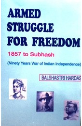 Armed Struggle For Freedom : 1857 to Subhash
